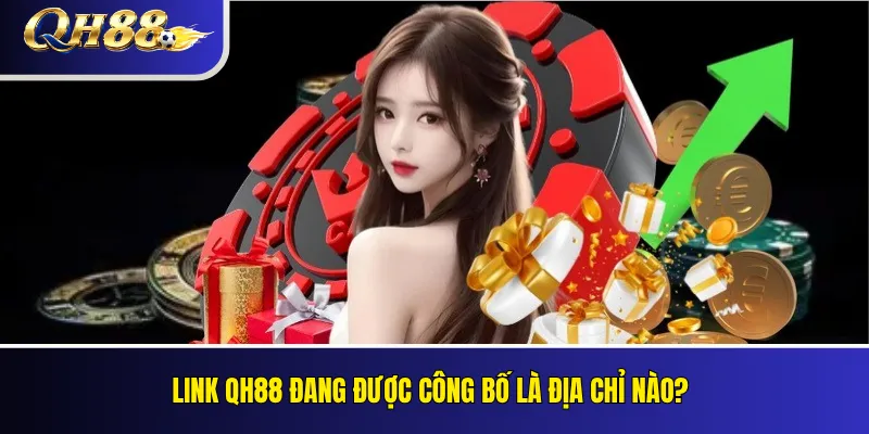 Link QH88 Mới Nhất – Kiểm Tra Đường Dẫn Đang Hoạt Động 2 Link QH88 đang được công bố là địa chỉ nào?