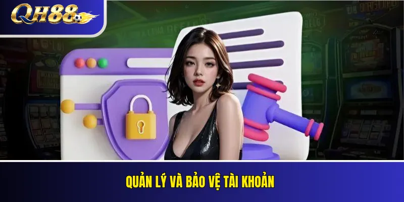 Quản lý và bảo vệ tài khoản