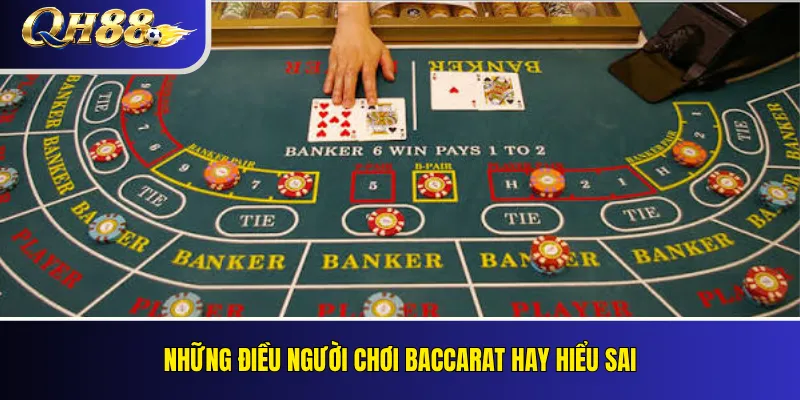 Baccarat QH88: Luật Chơi, Cách Cược Và Kinh Nghiệm Hiệu Quả 4 Những Điều Người Chơi Baccarat Hay Hiểu Sai